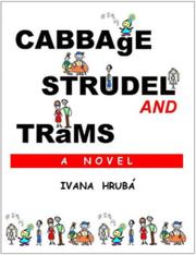 Cover of Cabbage, Strudel and Trams by Ivana Hrubá