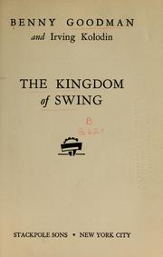 Front cover of The kingdom of swing by Benny Goodman