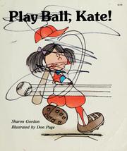 Cover of Play ball, Kate! by Sharon Gordon
