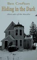 Front cover of Hiding in the Dark - Short Tales of the Macabre by Ben Crofton