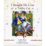 Front cover of I bought my love a tabby cat by Colin West