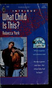 Front cover of What Child Is This (Harlequin Intrigue #253) (43 Light St.) by Rebecca York