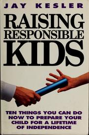 Front cover of Raising responsible kids by Jay Kesler
