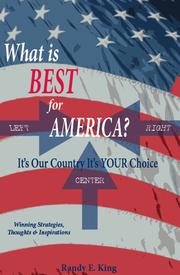 Front cover of Left,Center,Right What is Best for America? by Randy E. King