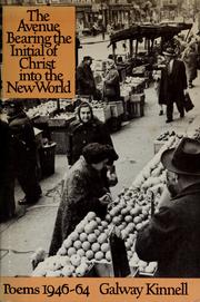 Cover of The avenue bearing the initial of Christ into the New World; poems 1946-1964 by Galway Kinnell