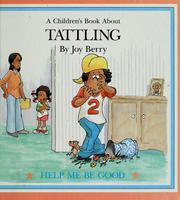 Front cover of A children's book about tattling by Joy Berry