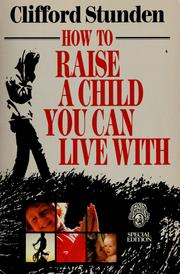 Front cover of How to raise a child you can live with by Clifford Stunden