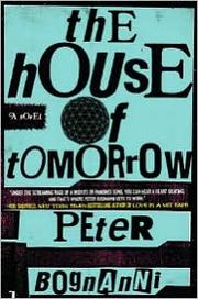 Front cover of The house of tomorrow by Peter Bognanni