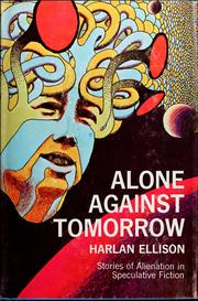 Front cover of Alone against tomorrow by Harlan Ellison