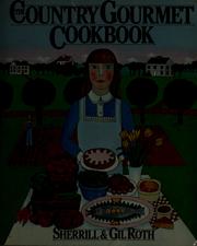 Front cover of The country gourmet cookbook by Sherrill Roth