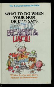 Front cover of What to do when your mom or dad says-- "Make your breakfast and lunch!" by Joy Berry