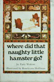 Front cover of Where did that naughty little hamster go? by Patty Wolcott