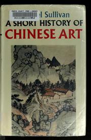 Front cover of A short history of Chinese art by Michael Sullivan