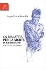 Front cover of "La malattia per la morte" di Kierkegaard by Sergio Fabio Berardini
