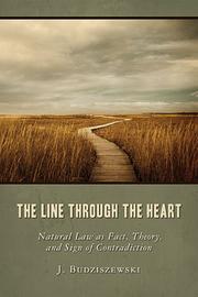 Cover of The line through the heart by J. Budziszewski