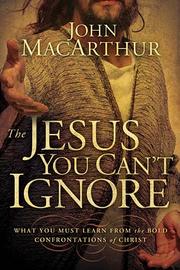 Front cover of The Jesus you can't ignore by John MacArthur