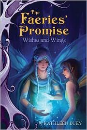 Front cover of Wishes and Wings (The Faeries' Promise #3) by Kathleen Duey