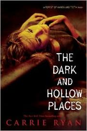 Front cover of The Dark and Hollow Places by Carrie Ryan