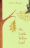 Front cover of The little yellow leaf by Carin Berger