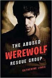 Front cover of The Abused Werewolf Rescue Group by Catherine Jinks