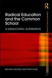 Front cover of Radical Education and the Common School by Michael Fielding