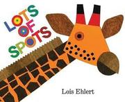 Front cover of Lots of spots by Lois Ehlert