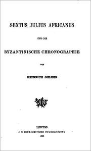 Front cover of Sextus Julius Africanus und die byzantinische Chronographie by Heinrich Karl Guido Gelzer