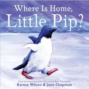 Front cover of Where Is Home, Little Pip? by Karma Wilson