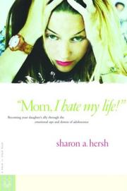 Front cover of "Mom, I Hate My Life!" by Sharon Hersh