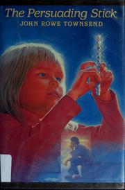 Cover of The persuading stick by John Rowe Townsend