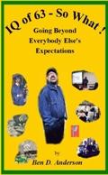 Front cover of IQ of 63 - So What! Going Beyond Everybody Else's Expectations by Ben D. Anderson