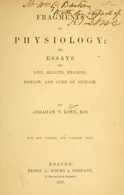 Front cover of Fragments of physiology, or, Essays on life, health, hygiene, disease, and cure of disease by A. T. Lowe