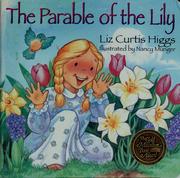 Front cover of The parable of the lily by Liz Curtis Higgs