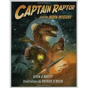 Cover of Captain Raptor and The Moon Mystery by Kevin O'Malley
