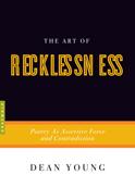 Front cover of The Art of Recklessness by Dean Young