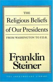 Front cover of The religious beliefs of our presidents by Franklin Steiner