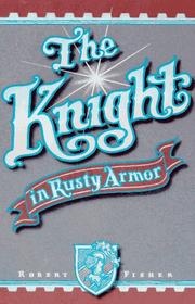 Front cover of The knight in rusty armor by Fisher, Robert