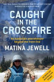 Front cover of Caught in the Crossfire by Matina Jewell