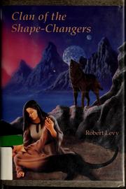 Front cover of Clan of the shape-changers by Levy, Robert