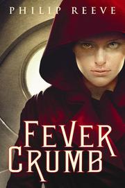 Front cover of Fever Crumb (Fever Crumb #1) by Philip Reeve
