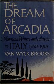 Front cover of The dream of Arcadia by Van Wyck Brooks
