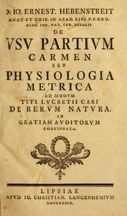 Front cover of D. Io. Ernest. Hebenstreit, anat. et chir. in Acad. Lips. P.P. Ord. Acad. Imp. Nat. cur. Sodalis, De usu partium carmen, seu, Physiologia metrica ad modum Titi Lucretii Cari De rerum natura ... by Johann Ernst Hebenstreit