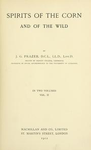 Front cover of Spirits of the corn and of the wild by James George Frazer
