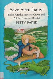 Front cover of Save Sirrushany! (also Agotha, Princess Gwyn, and all the fearsome beasts) by Betty Baker