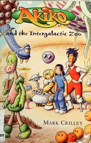 Front cover of Akiko and the intergalactic zoo by Mark Crilley