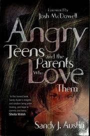 Front cover of Angry teens and the parents who love them by Sandy Austin