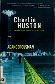 Front cover of A dangerous man by Charlie Huston