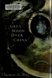 Cover of A grey moon over China by Thomas A. Day