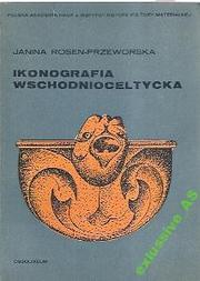 Cover of Ikonografia wschodnioceltycka by Janina Rosen-Przeworska