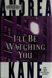 Front cover of I'll be watching you by Andrea Kane
